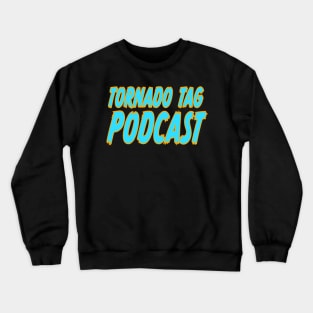 Tornado Tag Podcast Crewneck Sweatshirt